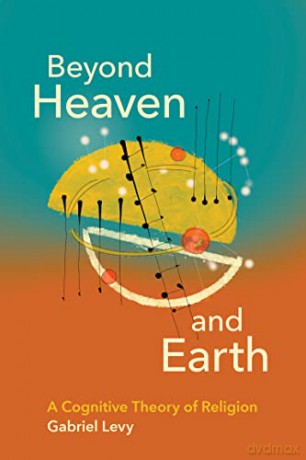 Beyond Heaven and Earth: A Cognitive Theory of Religion - Gabriel Levy [KSIĄŻKA]