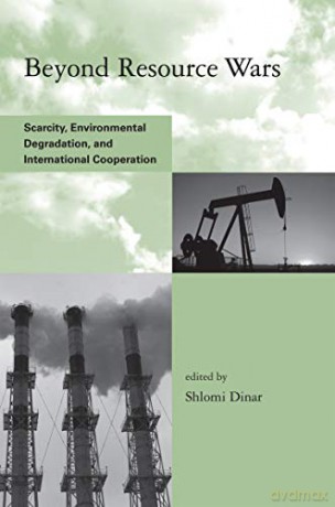 Beyond Resource Wars: Scarcity, Environmental Degradation, and International Cooperation (Global Environmental Accord: Strategies for Sustainability and Institutional Innovation) - Shlomi Dinar [KSIĄŻKA]