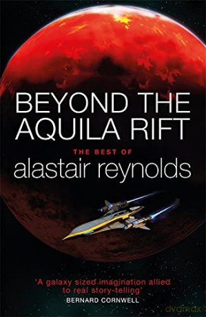 Beyond the Aquila Rift: The Best of Alastair Reynolds - Alastair Reynolds [KSIĄŻKA]