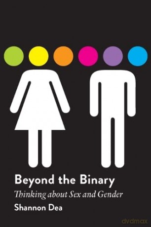 Beyond the Binary: Thinking About Sex and Gender - Shannon Dea [KSIĄŻKA]