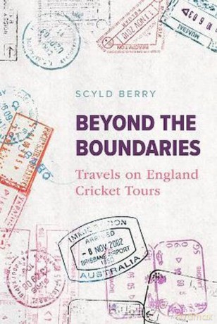 Beyond the Boundaries: Travels on England Cricket Tours - Scyld Berry [KSIĄŻKA]