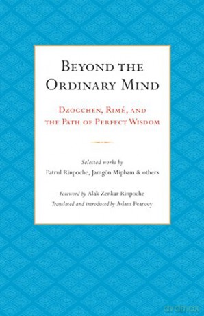 Beyond The Ordinary Mind: Dzogchen, Rimé, and the Path of Perfect Wisdom - Adam Pearcey [KSIĄŻKA]
