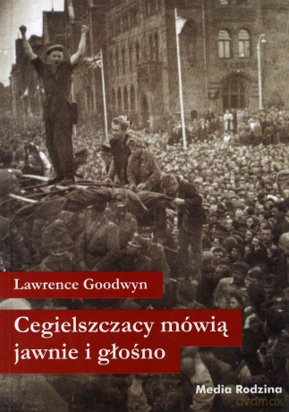 Cegielszczacy mówią jawnie i głośno - Lawrence Goodwyn [KSIĄŻKA]