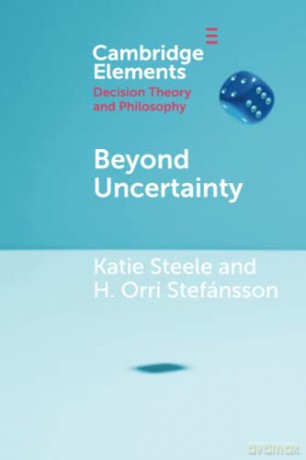 Beyond Uncertainty: Reasoning with Unknown Possibilities (Elements in Decision Theory and Philosophy) - Katie Steele [KSIĄŻKA]