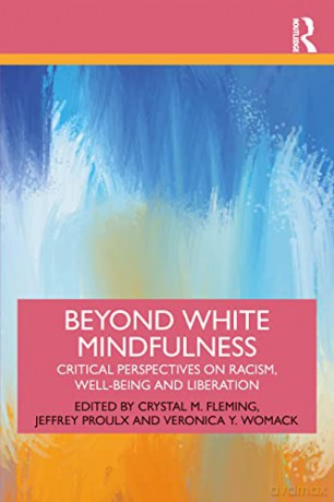 Beyond White Mindfulness: Critical Perspectives on Racism, Well-being and Liberation - Crystal M. Fleming [KSIĄŻKA]