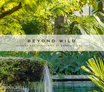 Beyond Wild: Gardens and Landscapes by Raymond Jungles - Raymond Jungles [KSIĄŻKA]