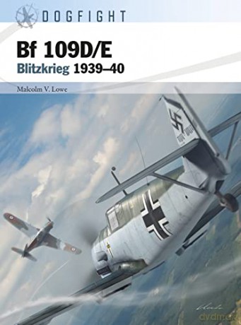 Bf 109D/E: Blitzkrieg 1939-40 (Dogfight) - Malcolm V. Lowe [KSIĄŻKA]