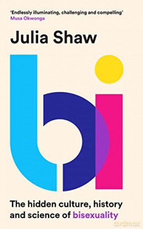 Bi: The Hidden Culture, History and Science of Bisexuality - Dr Julia Shaw [KSIĄŻKA]