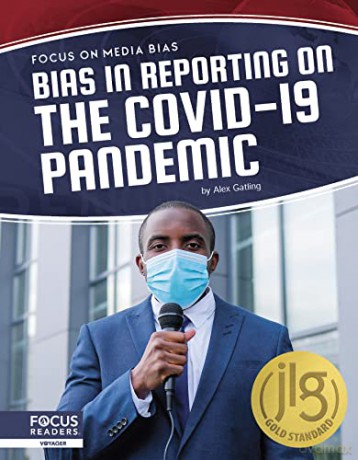 Bias in Reporting on the COVID-19 Pandemic (Focus on Media Bias) - Alex Gatling [KSIĄŻKA]