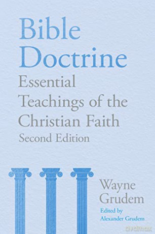 Bible Doctrine (2nd edition): Essential Teachings of the Christian Faith - Wayne A. Grudem [KSIĄŻKA]