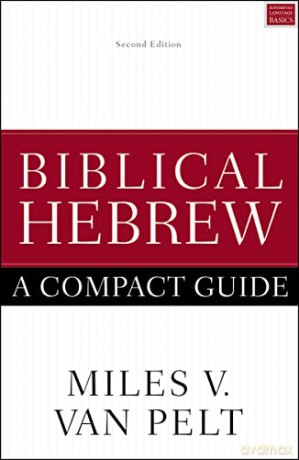 Biblical Hebrew: A Compact Guide: Second Edition - Van Pelt Miles V [KSIĄŻKA]
