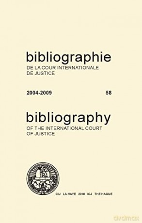 Bibliography of the International Court of Justice (English/French Edition): 2004-2009 (No. 58) (ICJ Bibliography) - United Nations Publications [KSIĄŻKA]