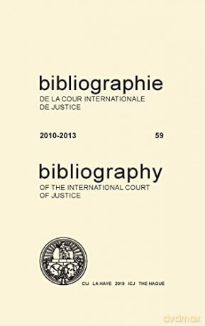 Bibliography of the International Court of Justice (English/French Edition): 2010-2013 (No. 59) (ICJ Bibliography) - United Nations Publications [KSIĄŻKA]