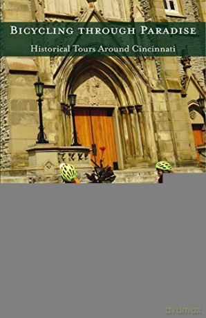 Bicycling through Paradise - Historical Rides Around Cincinnati - Kathleen Smythe [KSIĄŻKA]