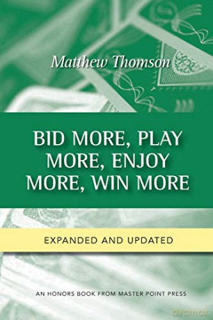 Bid More, Play More, Enjoy More, Win More: Second Edition - Matthew Thomson [KSIĄŻKA]