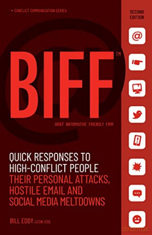 BIFF: Quick Responses to High-Conflict People, Their Personal Attacks, Hostile Email and Social Media Meltdowns - Bill Eddy [KSIĄŻKA]