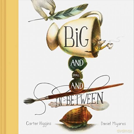 Big and Small and In-Between - Carter Higgins [KSIĄŻKA]