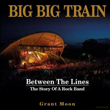 Big Big Train - Between The Lines: The Story Of A Rock Band - Grant Moon [KSIĄŻKA]