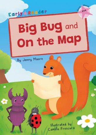Big Bug and On the Map: (Pink Early Reader) - Jenny Moore [KSIĄŻKA]