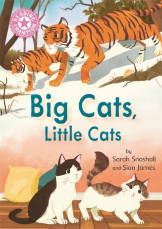 Big Cats, Little Cats: Independent Reading Pink 1B Non-fiction (Reading Champion) - Sarah Snashall [KSIĄŻKA]