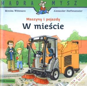 Maszyny i pojazdy W mieście - Monika Wittmann [KSIĄŻKA]
