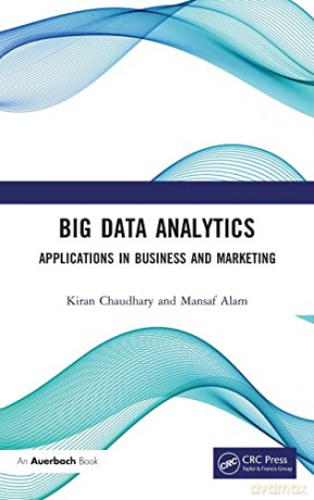 Big Data Analytics: Applications in Business and Marketing - Kiran Chaudhary [KSIĄŻKA]