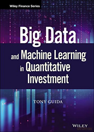 Big Data and Machine Learning in Quantitative Investment (Wiley Finance) - Tony Guida [KSIĄŻKA]