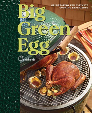 Big Green Egg Cookbook: Celebrating the Ultimate Cooking Experience (Volume 1) - Big Green Egg [KSIĄŻKA]
