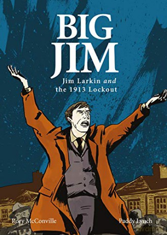 Big Jim: Jim Larkin and the 1913 Lockout - Rory McConville [KSIĄŻKA]