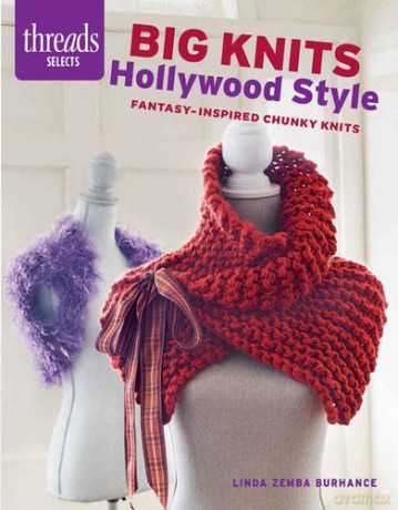 Big Knits, Hollywood Style: Fantasy-Inspired Chunky Knits (Threads Selects) - Linda Zemba [KSIĄŻKA]