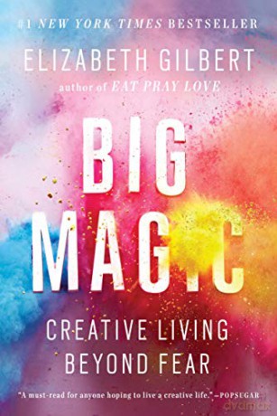 Big Magic: Creative Living Beyond Fear - Elizabeth Gilbert [KSIĄŻKA]