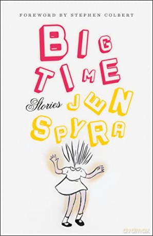 Big Time: Stories - Jen Spyra [KSIĄŻKA]