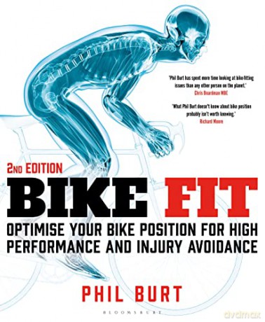 Bike Fit 2nd Edition: Optimise Your Bike Position for High Performance and Injury Avoidance - Phil Burt [KSIĄŻKA]