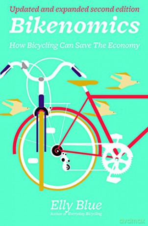 Bikenomics (2nd Edition): How Bicycling Can Save the Economy (Bicycle) - Elly Blue [KSIĄŻKA]