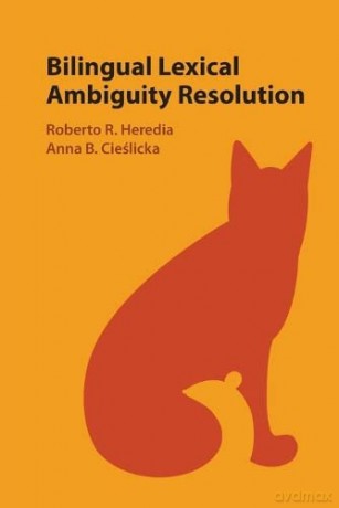 Bilingual Lexical Ambiguity Resolution - Roberto R. Heredia [KSIĄŻKA]
