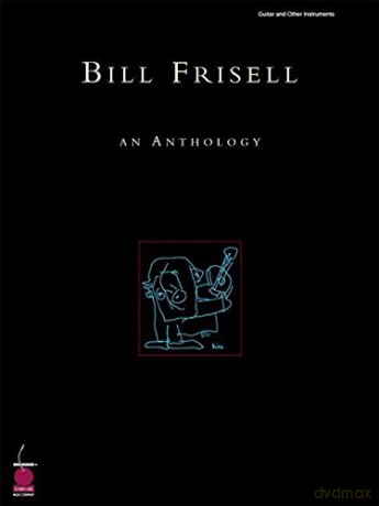 Bill Frisell: An Anthology - Bill Frisell [KSIĄŻKA]