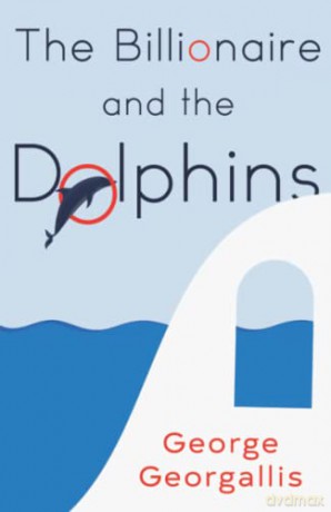 Billionaire and the Dolphins - George Georgallis [KSIĄŻKA]