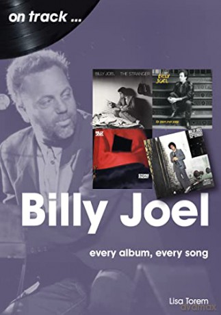 Billy Joel On Track: Every Album, Every Song - Lisa Torem [KSIĄŻKA]