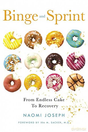 Binge and Sprint: From Endless Cake to Recovery - Naomi Joseph [KSIĄŻKA]