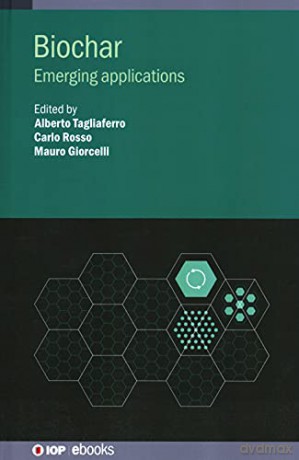 Biochar: Emerging Applications (IOP ebooks) - Alberto Tagliaferro [KSIĄŻKA]