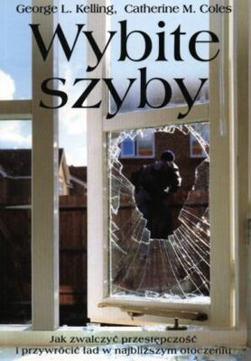 Wybite szyby - George L. Kelling Catherine M. Coles [KSIĄŻKA]