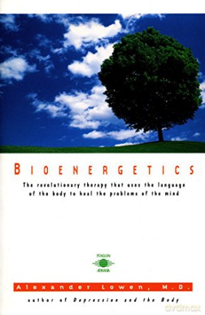 Bioenergetics: The Revolutionary Therapy That Uses the Language of the Body to Heal the Problems of the Mind (Compass) - Alexander Lowen [KSIĄŻKA]