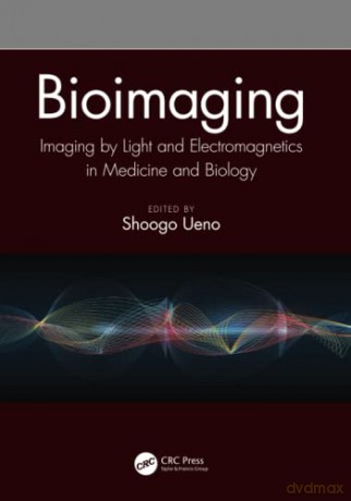 Bioimaging: Imaging by Light and Electromagnetics in Medicine and Biology - Shoogo Ueno [KSIĄŻKA]