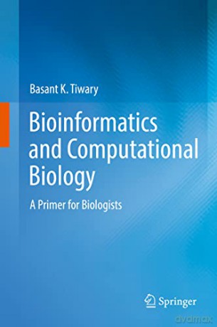 Bioinformatics and Computational Biology: A Primer for Biologists - Basant K. Tiwary [KSIĄŻKA]
