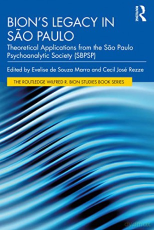 Bion's Legacy in Sao Paulo: Theoretical Applications from the Sao Paulo Psychoanalytic Society (SBPSP) (The Routledge Wilfred R. Bion Studies Book Series) - Evelise Marra [KSIĄŻKA]