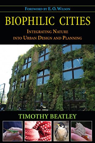 Biophilic Cities: Integrating Nature into Urban Design and Planning - Timothy Beatley [KSIĄŻKA]