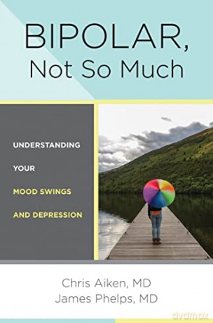 Bipolar, Not So Much: Understanding Your Mood Swings and Depression - Chris Aiken [KSIĄŻKA]