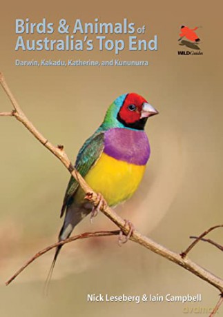 Birds and Animals of Australia's Top End: Darwin, Kakadu, Katherine, and Kununurra (WILDGuides) - Nick Leseberg [KSIĄŻKA]