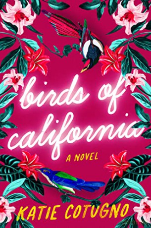 Birds of California: A Novel - Katie Cotugno [KSIĄŻKA]
