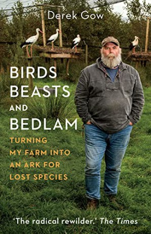 Birds, Beasts and Bedlam: Turning My Farm into an Ark for Lost Species - Derek Gow [KSIĄŻKA]